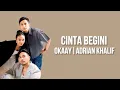 Download Lagu OKAAY, Adrian Khalif - Cinta Begini ( Lirik Lagu )