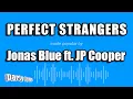 Download Lagu Jonas Blue ft. JP Cooper - Perfect Strangers (Karaoke Version)