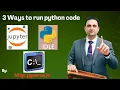 3 Ways to Run Python Code Console IDLE Jupyter Notebook