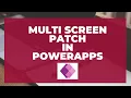 Multiscreen Patch in PowerApps