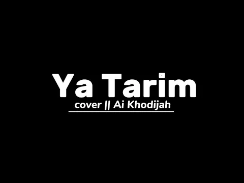 Download MP3 Sholawat Ya Tarim  - Ai Khodijah || cover lirik