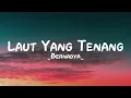 Laut Yang Tenang - Bernadya | Lirik Lagu