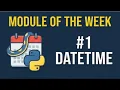 Python Datetime Module in 3 Minutes Module of the Week