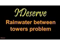 Programming Interview Question Trapping Rain Water between Towers Problem