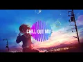 Chillout Mix 4 – [chill / lofi / hiphop / GREEN ASSASSIN DOLLAR / 舐達麻]