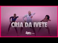 Download Lagu Cria Da Ivete - Ivete Sangalo | FitDance (Coreografia)