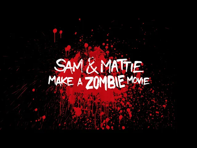 WORLD PREMIERE * Sam & Mattie Make a Zombie Movie * OFFICIAL TRAILER