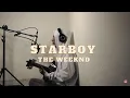 Lagu Starboy - The Weeknd | Acoustic Cover