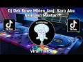 Download Lagu Dj Dek Kowe Mbien Janji Karo Aku Ngelakoni Tresno suci - Kelingan Mantan Tiktok Viral Terbaru 2023