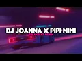 Download Lagu DJ Joanna x Pipi Mimi Breakbeat - Sano Remix