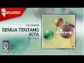 Download Lagu Peterpan - Semua tentang Kita (Official Karaoke Video) | No Vocal