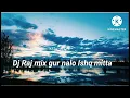 Download Lagu Dj Raj mix gur nalo Ishq mitta old Punjabi song 😎😎 (Dj Raj)