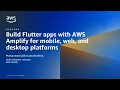Build Flutter apps with AWS Amplify for mobile web and desktop platforms - AWS Online Tech Talks