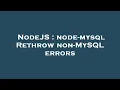 NodeJS node-mysql Rethrow non-MySQL errors