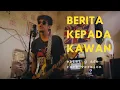 Download Lagu BERITA KEPADA KAWAN - EBIET G ADE ROCK VERSION BY HADI BE GOOD