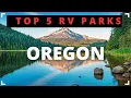 Top 5 RV Parks In Oregon