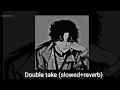 Download Lagu Double take - Dhruv (slowed+reverb)