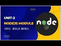 Unit-2 NodeJS Modules Topic - NodeJS modules Function Module