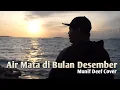 Download Lagu Aer Mata di Bulan Desember | Official Cover Music by Nif Deef