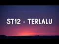 Download Lagu ST12 - Terlalu - Lirik