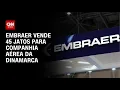 Download Lagu Embraer vende 45 jatos para companhia aérea da Dinamarca por R$ 21,8 bilhões | CNN ARENA