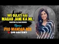 Lagu Wo Bulati Hai Magar Jane ka Nii - Mandar Mix Desi Style - DJ SONG_ Nagpuri Song - DJ RAM BABU 