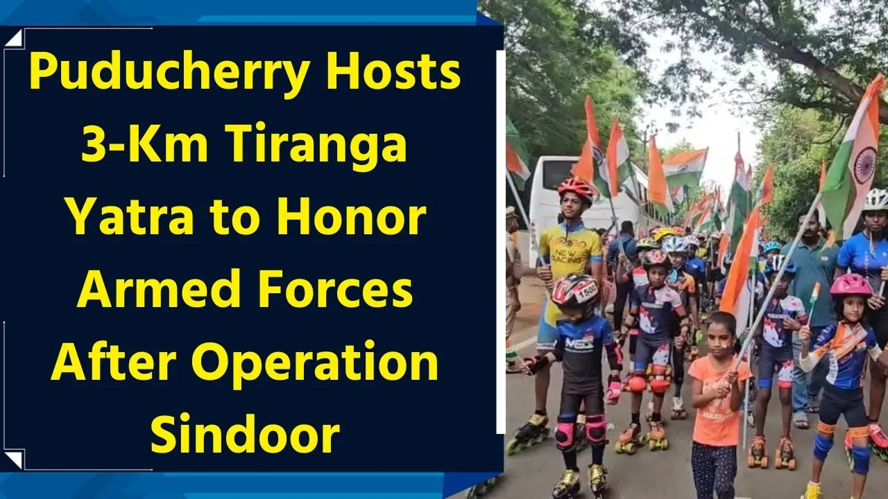 Puducherry Hosts 3-Km Tiranga Yatra to Honor Armed Forces After Operation Sindoor