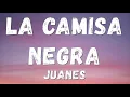 Lagu Juanes - La Camisa Negra (Lyrics/letra)