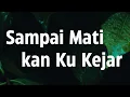 Lagu D'MASIV  - Sampai Mati kan Ku Kejar || LIRIK