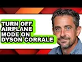 How to Turn Off Airplane Mode on Dyson Corrale only Way