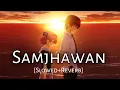 Download Lagu [Slowed+Reverb] Samjhawan - Arjit Singh - Vhan Muzic | Lofi Mix | Music Lovers | Text Audio #viral