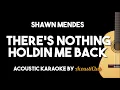 Shawn Mendes - There's Nothing Holding Me Back (Acoustic Guitar Karaoke Version)