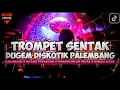 DUGEM DISKOTIK PALEMBANG TROMPET SENTAK X GULUMCAN | Dj iyas