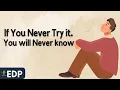If You Never Try it , You Will Never Know / English podcast