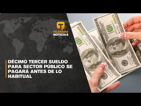 Décimo tercer sueldo para sector público se pagará antes de lo habitual