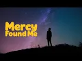 Lagu Mercy Found Me | The Goodness of God Official Music Video