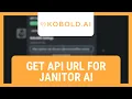 How to Get Kobold API URL for Janitor AI
