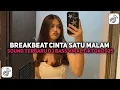 Download Lagu BREAKBEAT CINTA SATU MALAM [KILA FVNKY] WADUHH VIRAL TIKTOK 2025