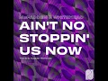 Ain't No Stoppin' Us Now (Eric Kupper Classic Extended Vocal Mix)