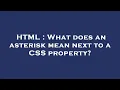 Download Lagu HTML : What does an asterisk mean next to a CSS property?