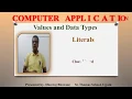 Class 9 Computer - Chapter 4 Values and Data Types Literals 2 Seventh Week