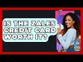 Is The Zales Credit Card Worth It - Crazy About Credit Cards