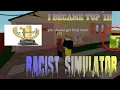 I became the top racist in ROBLOX racist simulator