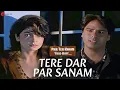 Download Lagu Tere Dar Par Sanam - Male Version - Phir Teri Kahani Yaad Aayee | Kumar Sanu | Rahul Roy