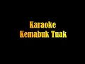 Download Lagu Karaoke Kemabuk Tuak