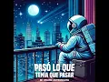 Pasó Lo Que Tenía Que Pasar - Mi Vecino Astronauta