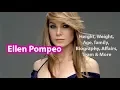 Ellen Pompeo Height Weight Age Body Statistics Net Worth and Boyfriends