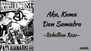 rebellion rose aku kamu dan samudra lirik lagu