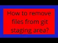 How to remove files from git staging area