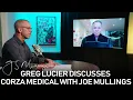 Greg Lucier Discusses Corza Medical with Joe Mullings